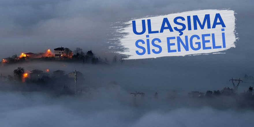 Trabzon’da hava ulaşımına sis engeli 