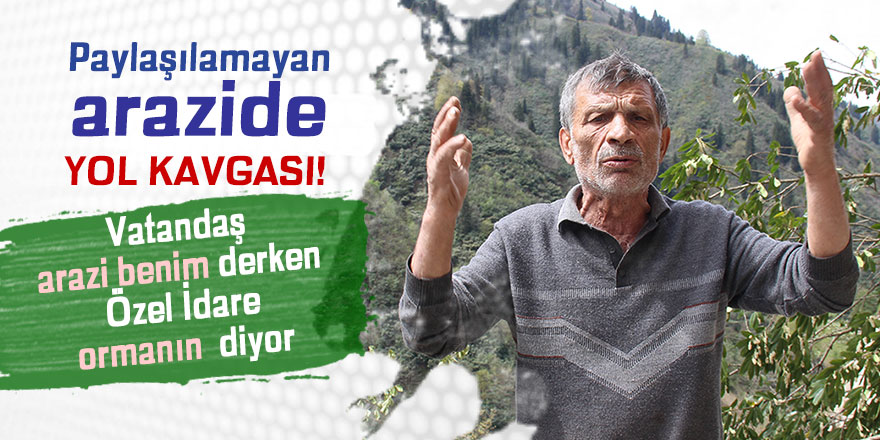 paylaşılamayan arazide yol kavgası!