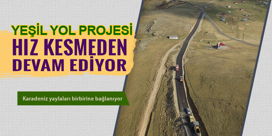 Yeşil Yol Projesi hız kesmeden devam ediyor