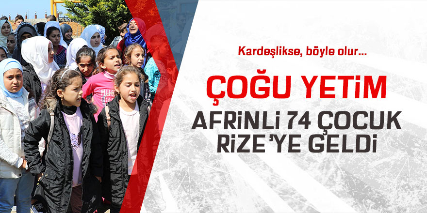 Çoğu yetim Afrinli 74 çocuk, Rize'ye geldi