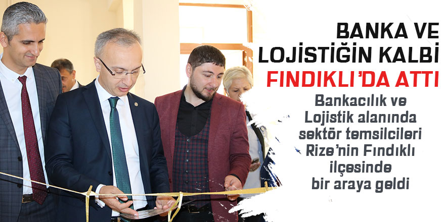 Banka ve lojistiğin kalbi Fındıklı’da attı