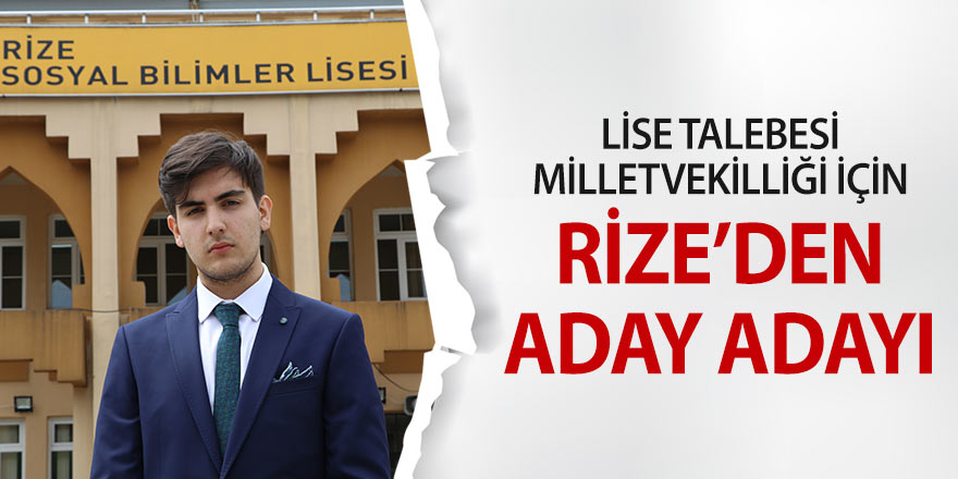 Lise talebesi Rize'den milletvekili aday adayı!