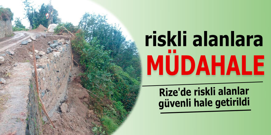 Rize'de riskli alanlar güvenli hale getirildi