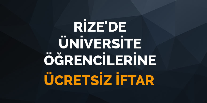 Rize'de üniversite öğrencilerine ücretsiz iftar