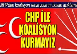 MHP: CHP ile koalisyon kurmayız