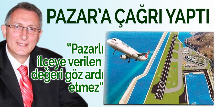 PAZARLI İLÇEYE VERİLEN DEĞERİ GÖZ ARDI ETMEYECEK