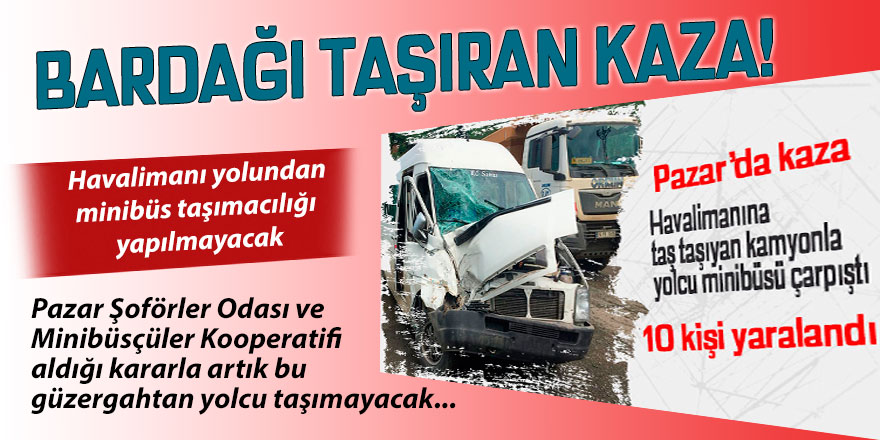 Pazar'da bardağı taşıran kaza!