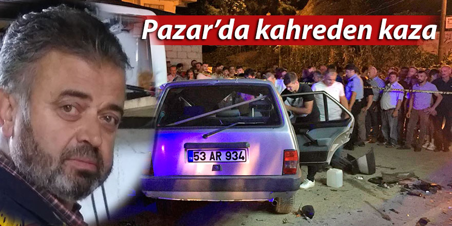 Pazar'da kahreden kaza: 1 ölü, 2 yaralı