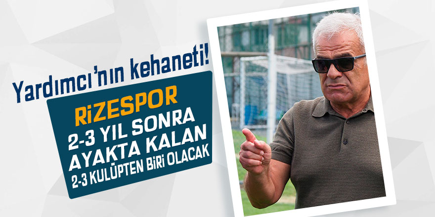 Rizespor 2-3 sene sonra ayakta kalan bir kaç kulüpten biri olacak!