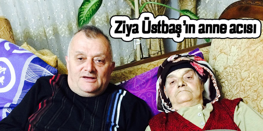 MHP Pazar eski İlçe Başkanı Ziya Üstbaş'ın anne acısı