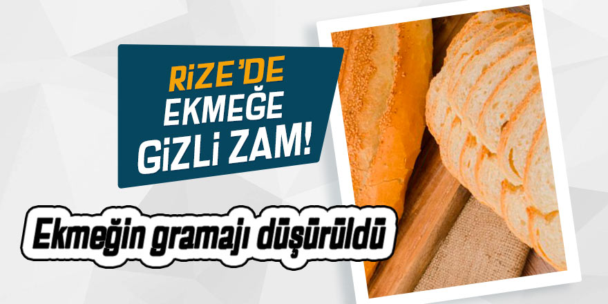 Rize'de ekmeğe GİZLİ ZAM!