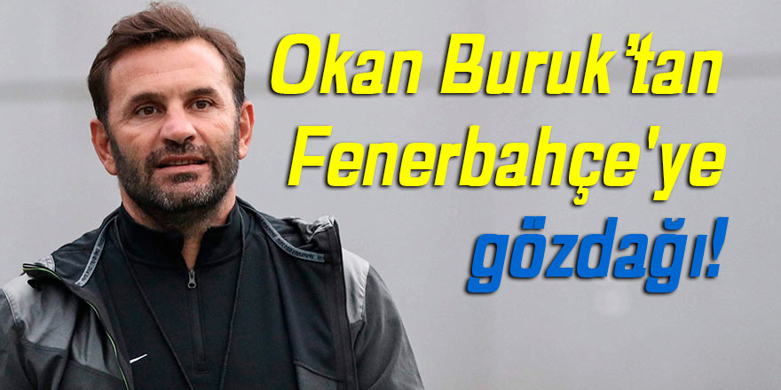 Okan Buruk’tan Fenerbahçe'ye gözdağı