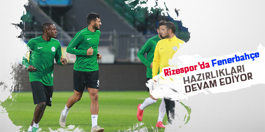 Rizespor, Fenerbahçe maçının hazırlıklarını sürdürdü