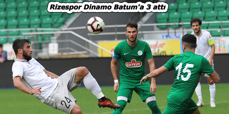 Rizespor Dinamo Batum'a 3 attı