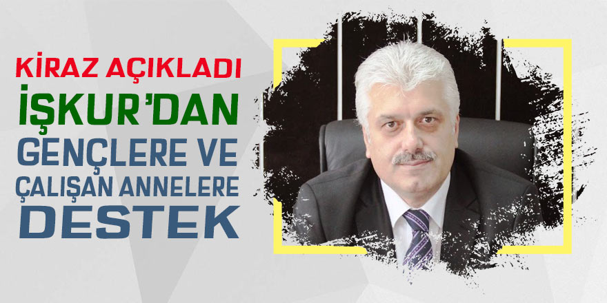 İŞKUR'dan gençler ve çalışan annelere destek