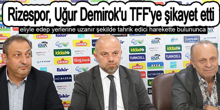 Rizespor, Uğur Demirok'u TFF'ye şikayet etti