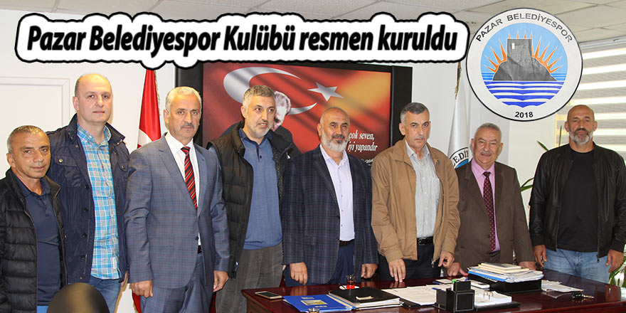 Pazar Belediyespor Kulübü resmen kuruldu