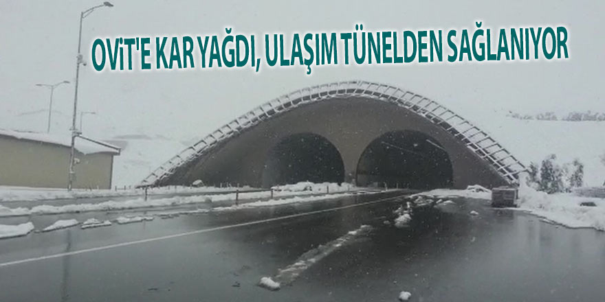 Ovit'e kar yağdı, ulaşım tünelden sağlanıyor