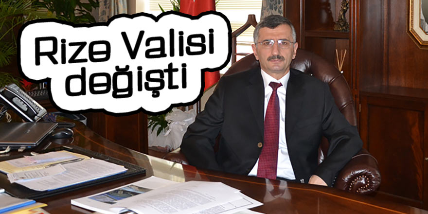 Rize Valisi değişti