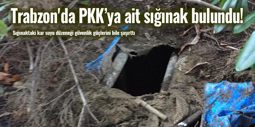 Trabzon'da PKK’ya ait sığınak bulundu!