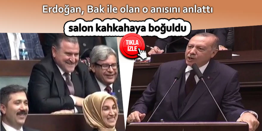 Erdoğan, Bak ile yaşadığını anlattı; salon kahkahaya boğuldu