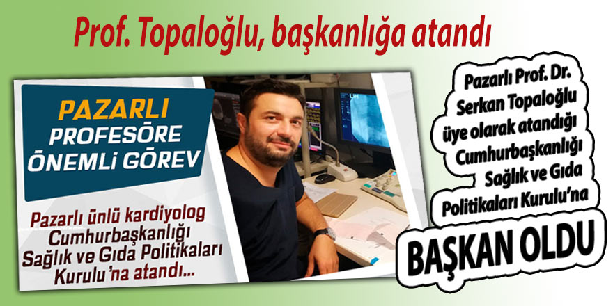 Topaloğlu, başkanlığa atandı