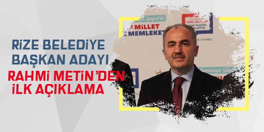 Başkan adayı Rahmi Metin'den ilk açıklama