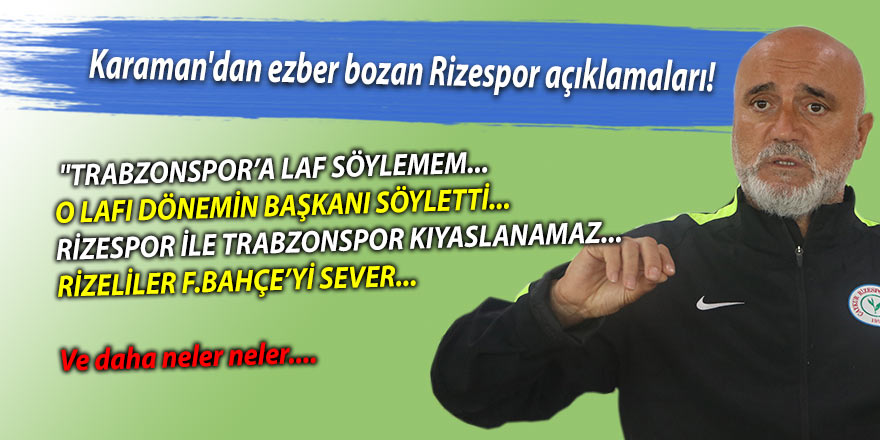 Karaman'dan ezber bozan Rizespor açıklamaları!