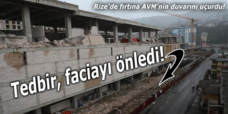 Rize'de fırtına AVM'nin duvarını uçurdu!