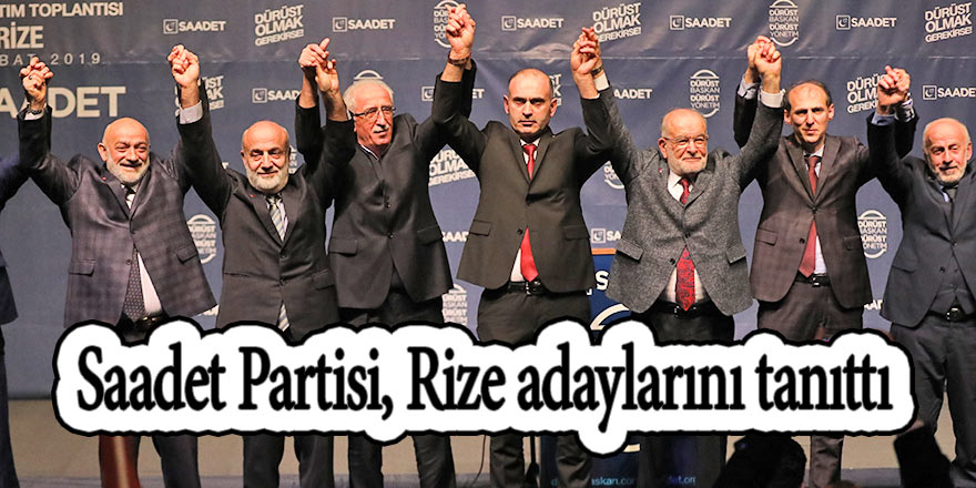 Saadet Partisi, Rize adaylarını tanıttı