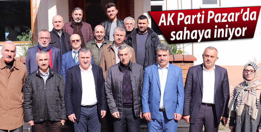 AK Parti Pazar'da sahaya iniyor