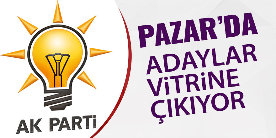 AK Parti'den Pazar'da aday tanıtımı
