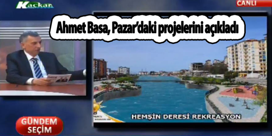 Ahmet Basa, Pazar’daki projelerini açıkladı