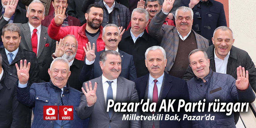 Bak, Pazar'da AK Parti rüzgarı estirdi