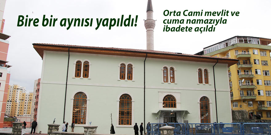 Orta Cami mevlit ve cuma namazıyla ibadete açıldı