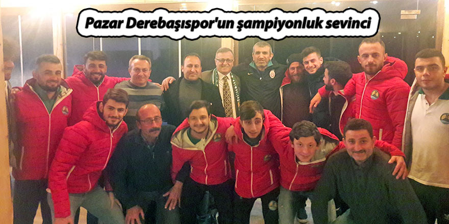 Pazar Derebaşıspor'un şampiyonluk sevinci