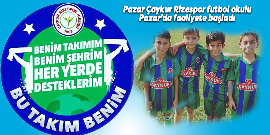 Pazar Çaykur Rizespor futbol okulu Pazar’da faaliyete başladı
