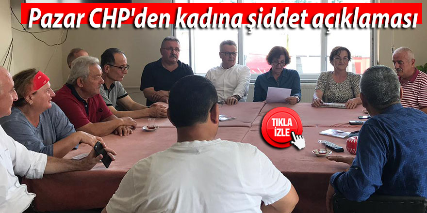 Pazar CHP'den kadına şiddet açıklaması