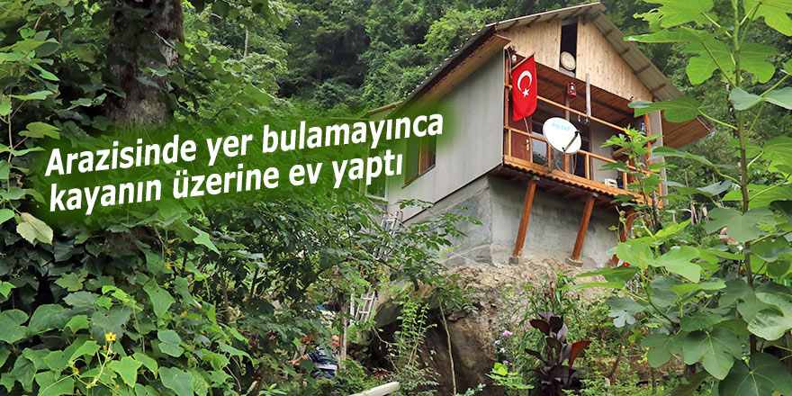 Arazisinde yer bulamayınca, kayanın üzerine ev yaptı