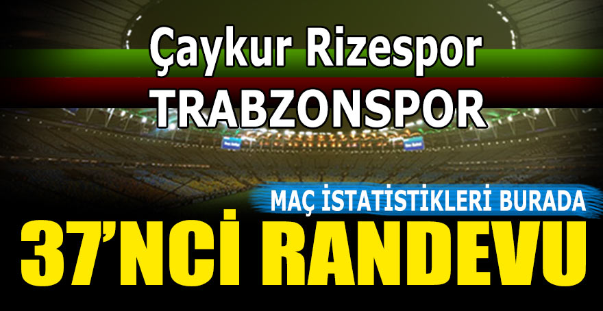 Trabzonspor ile Rizespor'un 37. randevusu