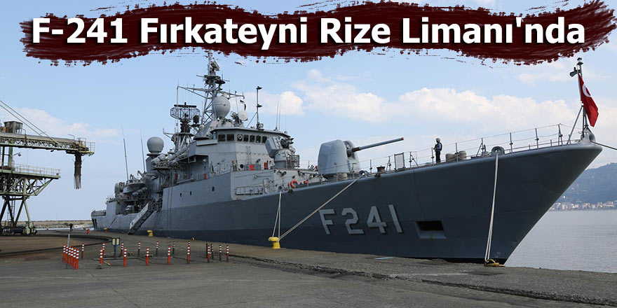 TCG Turgut Reis (F-241) Fırkateyni Rize Limanı'nda