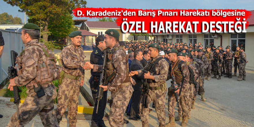 D. Karadeniz'den Barış Pınarı Harekatı bölgesine özel harekat desteği