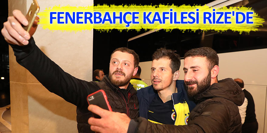 Fenerbahçe kafilesi Rize'de