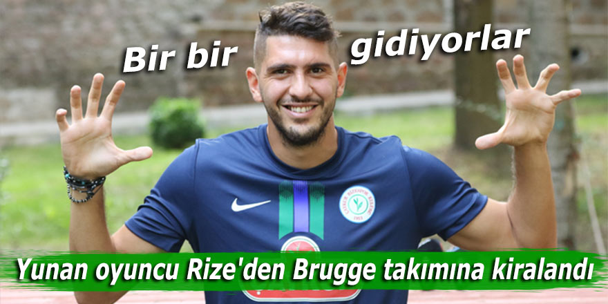Yunan oyuncu Rize'den Brugge takımına kiralandı