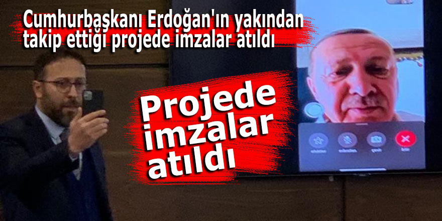 Cumhurbaşkanı Erdoğan'ın yakından takip ettiği projede imzalar atıldı