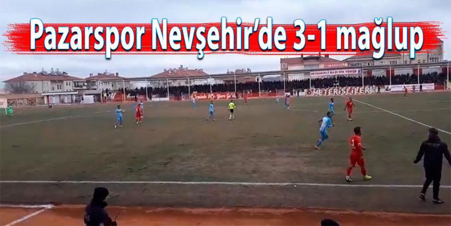Pazarspor Nevşehir'e 3-1 mağlup oldu