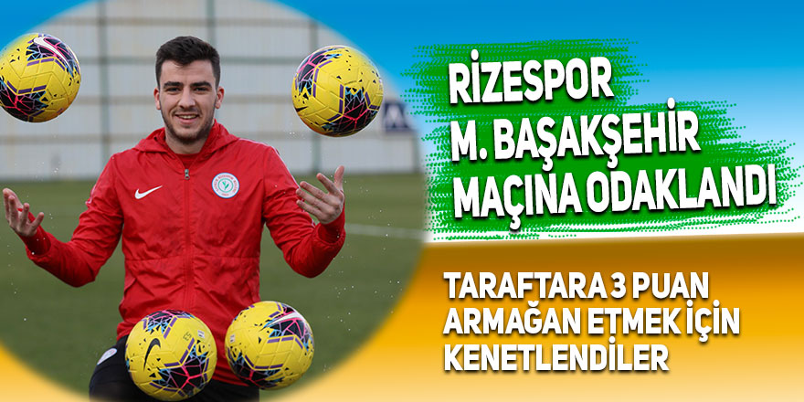 Rizespor, Medipol Başakşehir maçına odaklandı