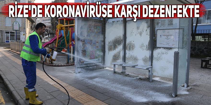 Rize'de koronavirüse karşı dezenfekte