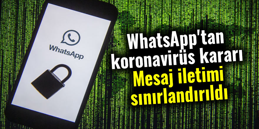 WhatsApp'tan koronavirüs kararı: Mesaj iletimi sınırlandırıldı
