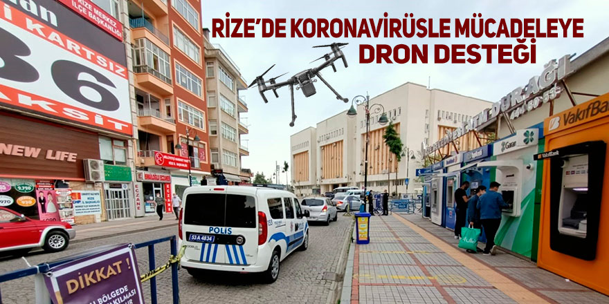 Rize’de koronavirüsle mücadeleye dron desteği